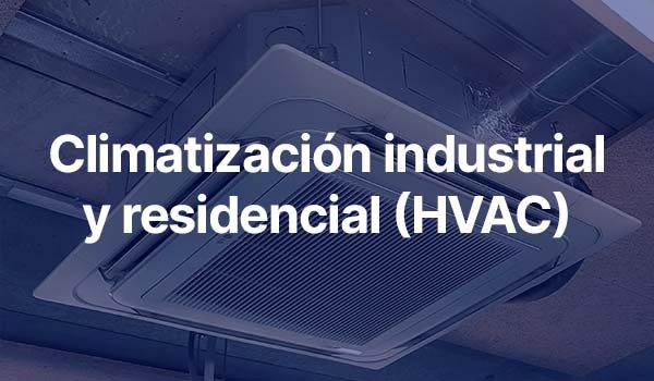 Climatización industrial y residencial (HVAC)